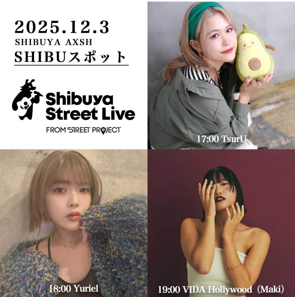 Shibuya Street Live（TsurU　 Yuriel　VIDA Hollywood（Maki））